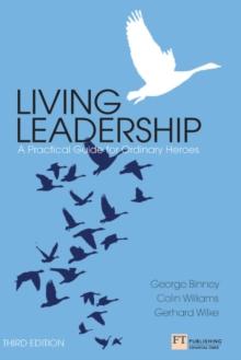 Living Leadership : A Practical Guide for Ordinary Heroes