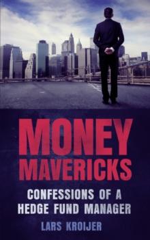 Money Mavericks : Confessions of a Hedge Fund Manager