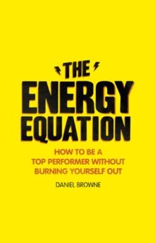 The Energy Equation PDF eBook : How to be a top performer without burning yourself out