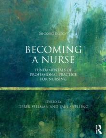 Becoming a Nurse : Fundamentals of Professional Practice for Nursing