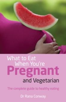 What to Eat When You're Pregnant and Vegetarian PDF eBook : The complete guide to healthy eating