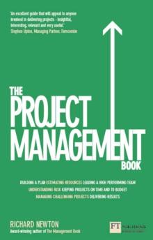 Project Management Book, The : How to Manage Your Projects To Deliver Outstanding Results