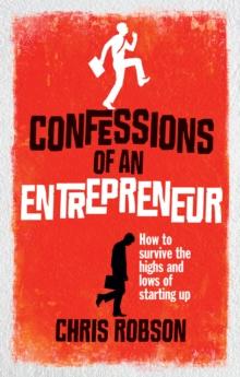 Confessions of an Entrepreneur : The Highs and Lows of Starting Up