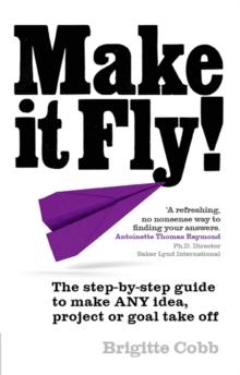 Make It Fly! PDF eBook : The step by step guide to make ANY idea, project or goal take off