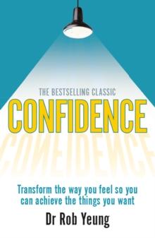 Job Interviews with Confidence : Transform the way you feel so you can achieve the things you want