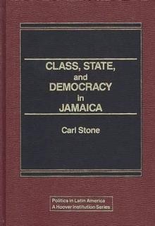 Class, State, and Democracy in Jamaica