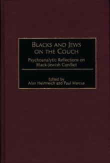 Blacks and Jews on the Couch : Psychoanalytic Reflections on Black-Jewish Conflict