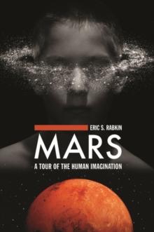 Mars : A Tour of the Human Imagination