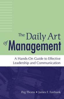 The Daily Art of Management : A Hands-On Guide to Effective Leadership and Communication