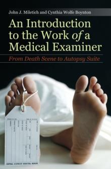 An Introduction to the Work of a Medical Examiner : From Death Scene to Autopsy Suite