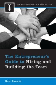 The Entrepreneur's Guide to Hiring and Building the Team