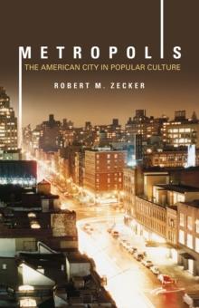 Metropolis : The American City in Popular Culture