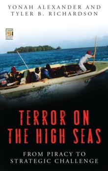 Terror on the High Seas : From Piracy to Strategic Challenge [2 volumes]