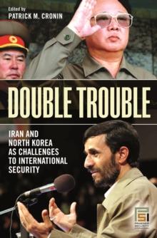 Double Trouble : Iran and North Korea as Challenges to International Security