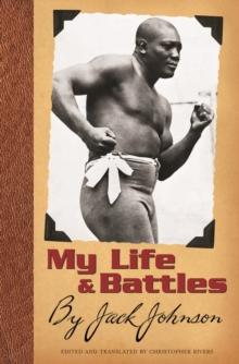 My Life and Battles : By Jack Johnson