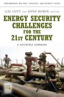 Energy Security Challenges for the 21st Century : A Reference Handbook