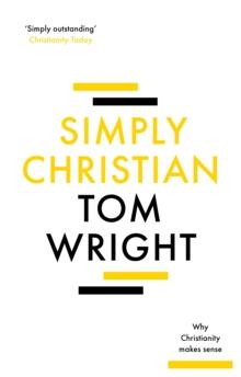 Simply Christian : Why Christianity Makes Sense