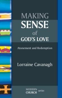 Making Sense of God's Love : Atonement and redemption