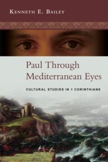 Paul Through Mediterranean Eyes : Cultural Studies In 1 Corinthians