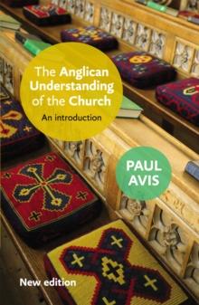 The Anglican Understanding of the Church : An introduction