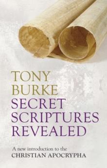 Secret Scriptures Revealed : A New Introduction To The Christian Apocrypha