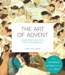 The Art Of Advent : A Painting A Day From Advent To Epiphany