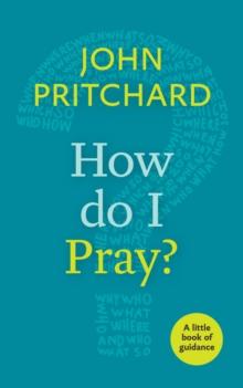 How Do I Pray? : A Little Book of Guidance