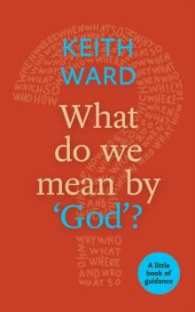 What Do We Mean By 'God'? : A Little Book of Guidance