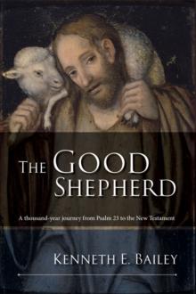 The Good Shepherd : A thousand-year journey from Psam 23 to the New Testament