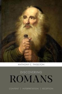 Discovering Romans : Content, interpretation, reception