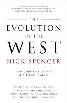 The Evolution of the West : How Christianity Has Shaped Our Values