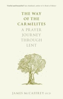 The Way of the Carmelites : A Prayer Journey Through Lent