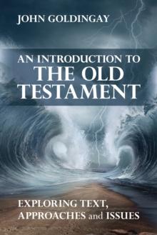 An Introduction to the Old Testament : Exploring text, approaches and issues