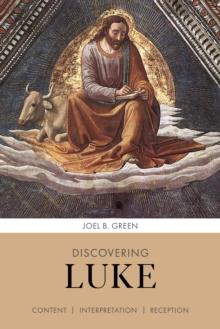 Discovering Luke : Content, Interpretation, Reception