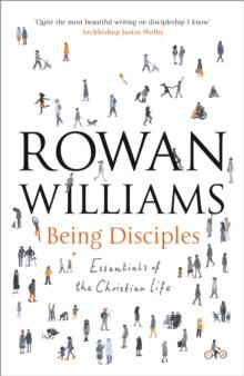 Being Disciples : Essentials Of The Christian Life