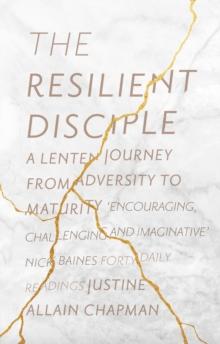 The Resilient Disciple : A Lenten Journey from Adversity to Maturity