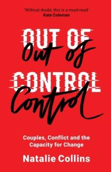 Out Of Control : Couples, Conflict And The Capacity For Change