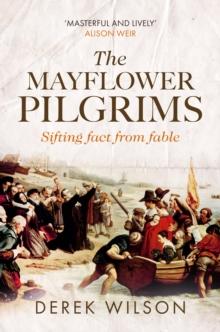 The Mayflower Pilgrims : Sifting Fact from Fable