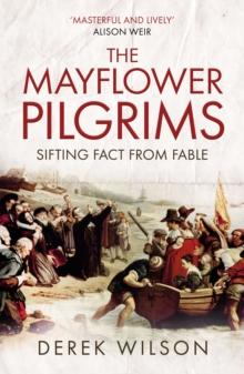 The Mayflower Pilgrims : Sifting Fact from Fable