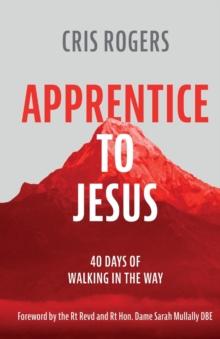 Apprentice to Jesus : 40 Days of Walking in the Way