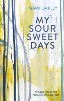 My Sour-Sweet Days : George Herbert and the Journey of the Soul