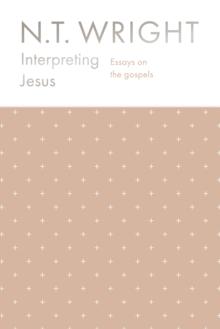 Interpreting Jesus : Essays on the Gospels