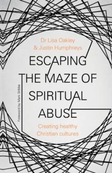 Escaping the Maze of Spiritual Abuse : Creating Healthy Christian Cultures