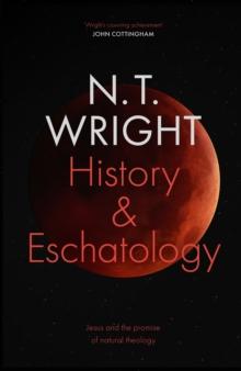 History and Eschatology : Jesus and the Promise of Natural Theology