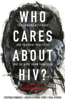 Who Cares About HIV? : Challenging Attitudes and Pastoral Practices that Do More Harm than Good