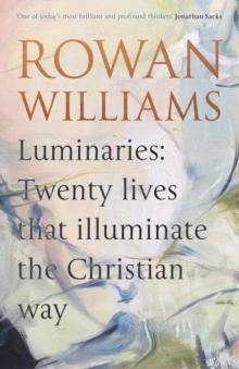 Luminaries : Twenty Lives that Illuminate the Christian Way