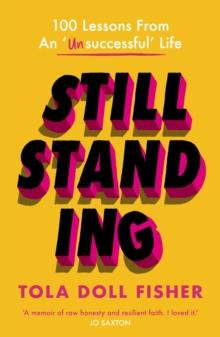 Still Standing : 100 Lessons From An 'Unsuccessful' Life