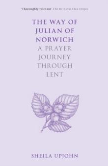 The Way of Julian of Norwich : A Prayer Journey Through Lent