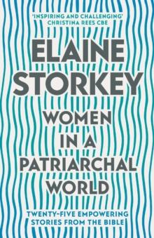 Women in a Patriarchal World : Twenty-five Empowering Stories from the Bible