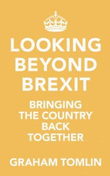 Looking Beyond Brexit : Bringing the Country Back Together